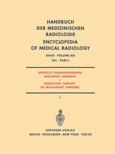 Spezielle Strahlentherapie Maligner Tumoren Teil 6/ Radiation Therapy of Malignant Tumours Part 6. Spezielle Strahlentherapie Maligner Tumoren / Radiation Therapy of Malignant Tumours