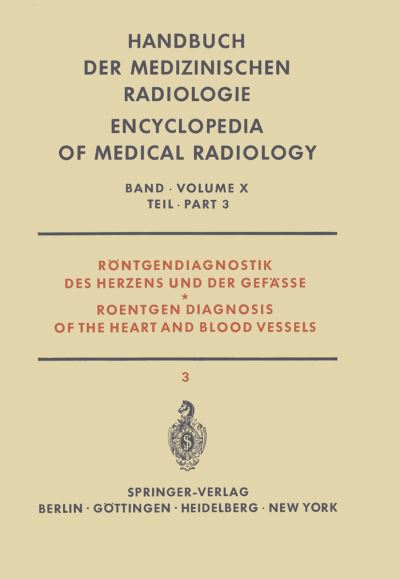 Röntgendiagnostik Des Herzens Und Der Gefässe Teil 3 / Roentgen Diagnosis of the Heart and Blood Vessels Part 3. Röntgendiagnostik Des Herzens Und Der Gefäe / Roentgen Diagnosis of the Heart and Blood