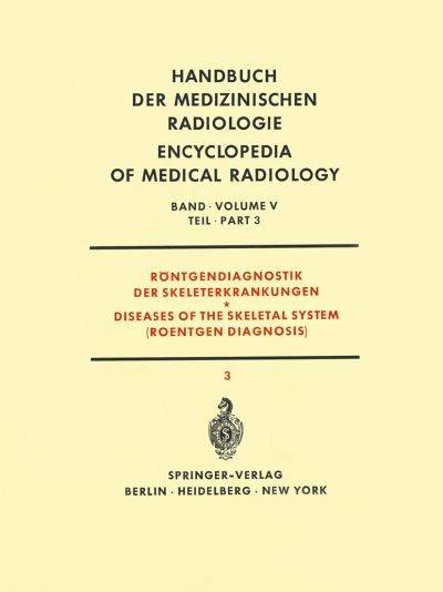 Röntgendiagnostik Der Skeleterkrankungen Teil 3 / Diseases of the Skeletal System (Roentgen Diagnosis) Part 3. Röntgendiagnostik Der Skeleterkrankungen / Diseases of the Skeletal System (Roentgen Diag