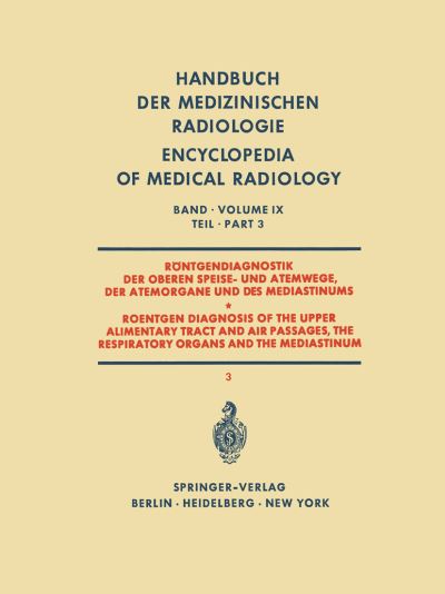 Röntgendiagnostik Der Oberen Speise- Und Atemwege Der Atemorgane Und Des Mediastinums Teil 3 / Roentgen Diagnosis of the Upper Alimentary Tract and Air Passages, the Respiratory Organs and the Mediast