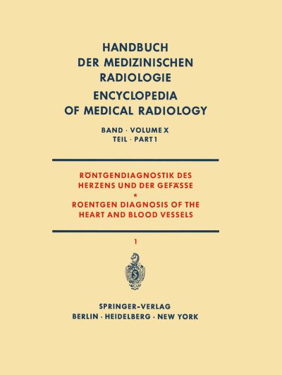 Röntgendiagnostik Des Herzens Und Der Gefässe Teil 1 / Roentgen Diagnosis of the Heart and Blood Vessels Part 1. Röntgendiagnostik Des Herzens Und Der Gefäe / Roentgen Diagnosis of the Heart and Blood