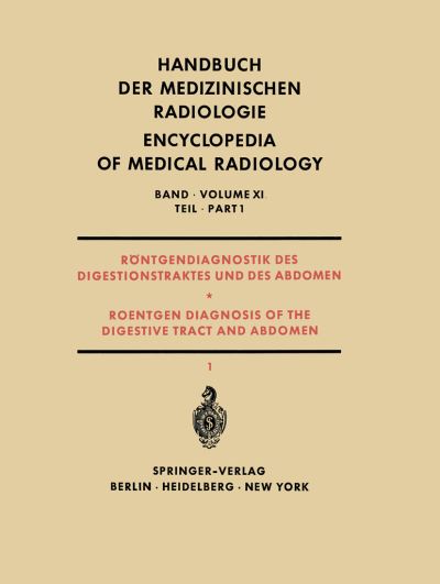 Röntgendiagnostik Des Digestionstraktes Und Des Abdomen / Roentgen Diagnosis of the Digestive Tract and Abdomen Röntgendiagnostik Des Digestionstraktes Und Des Abdomen / Roentgen Diagnosis of the Dige