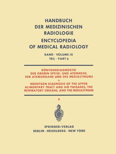 Röntgendiagnostik Der Oberen Speise- Und Atemwege, Der Atemorgane Und Des Mediastinums Teil 6 / Roentgen Diagnosis of the Upper Alimentary Tract and Air Passages, the Respiratory Organs, and the Media