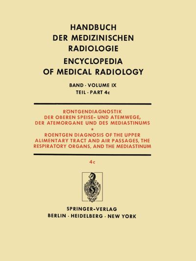 Röntgendiagnostik Der Oberen Speise- Und Atemwege, Der Atemorgane Und Des Mediastinums Teil 4C / Roentgendiagnosis of the Upper Alimentary Tract and Air Passages, the Respiratory Organs, and the Media