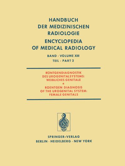 Röntgendiagnostik Des Urogenitalsystems / Roentgen Diagnosis of the Urogenital System. Röntgendiagnostik Des Urogenitalsystems / Roentgen Diagnosis of the Urogenital System