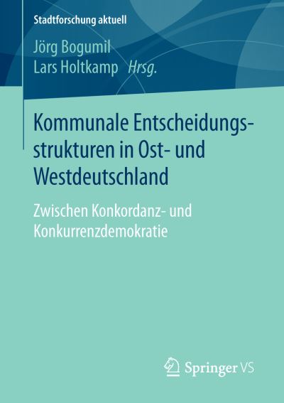 Kommunale Entscheidungsstrukturen in Ost- Und Westdeutschland