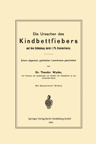 Die Ursachen Des Kindbettfiebers Und Ihre Entdeckung Durch I. Ph. Semmelweis