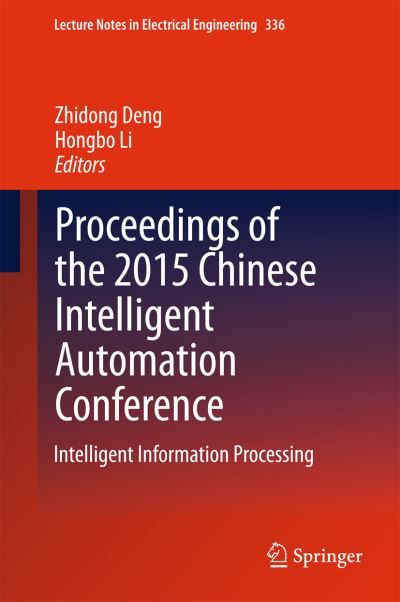 Proceedings of the 2015 Chinese Intelligent Automation Conference. Intelligent Information Processing