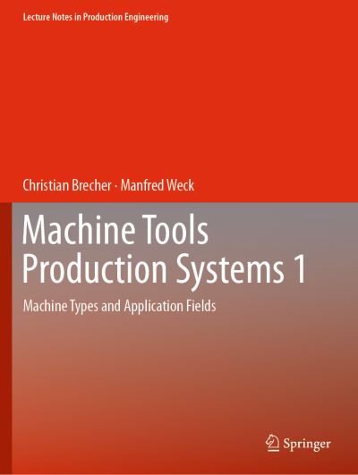 Machine Tools Production Systems. 1 Machine Types and Application Fields