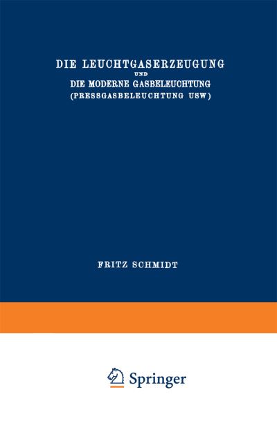 Die Leuchtgaserzeugung Und Die Moderne Gasbeleuchtung (Pressgasbeleuchtung Usw.)