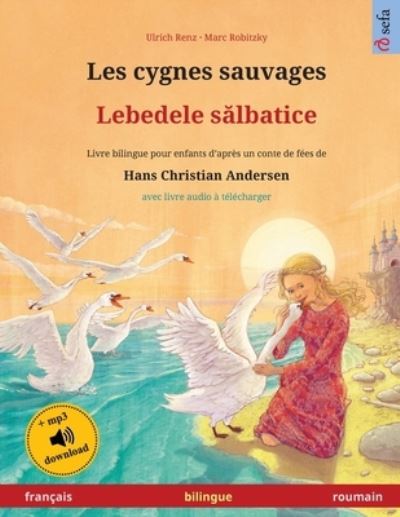 Les Cygnes Sauvages - Lebedele S?lbatice (Français - Roumain)