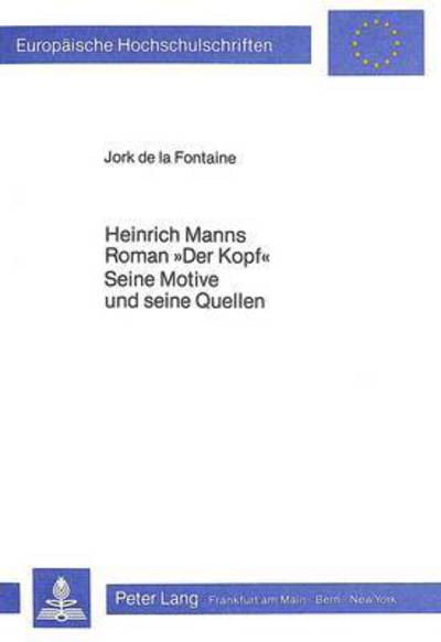 Heinrich Manns Roman «Der Kopf>>. Seine Motive Und Seine Quellen