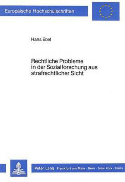 Rechtliche Probleme in Der Sozialforschung Aus Strafrechtlicher Sicht