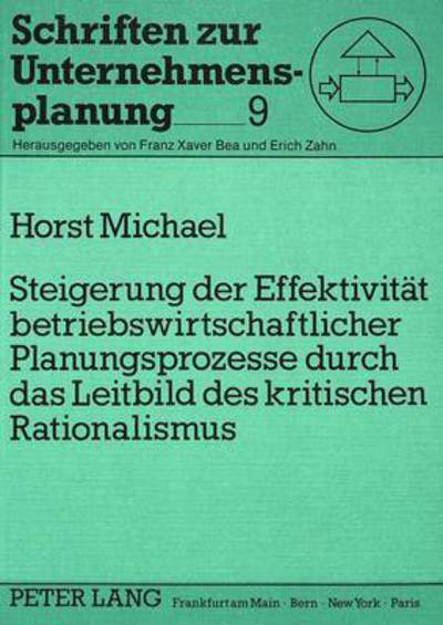 Steigerung Der Effektivitat Betriebswirtschaftlicher Planungsprozesse Durch Das Leitbild Des Kritischen Rationalismus