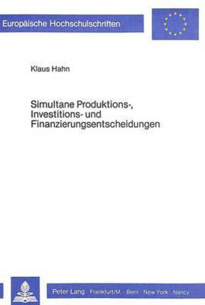 Simultane Produktions-, Investitions- Und Finanzierungsentscheidungen
