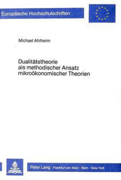 Dualitaetstheorie Als Methodischer Ansatz Mikrooekonomischer Theorien