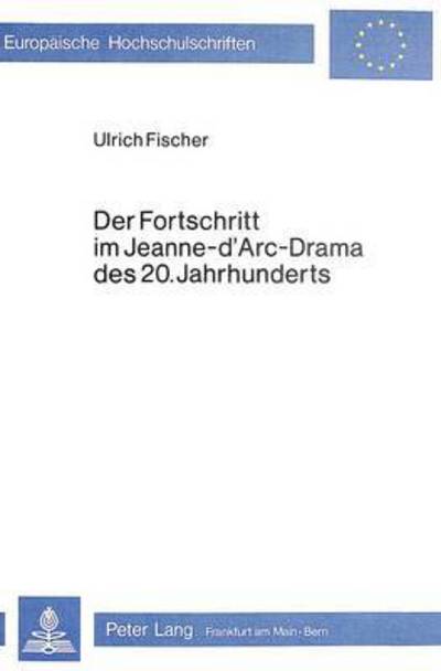 Der Fortschritt Im Jeanne D'Arc-Drama Des 20. Jahrhunderts