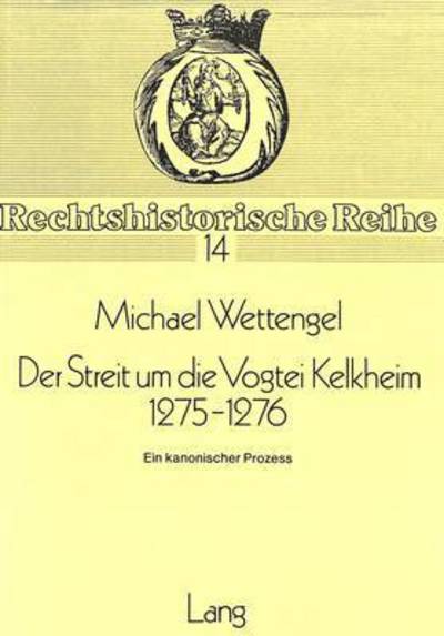 Der Streit Um Die Vogtei Kelkheim 1275-1276