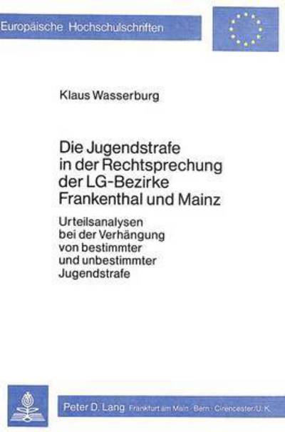 Die Jugendstrafe in Der Rechtsprechung Der LG-Bezirke Frankenthal Und Mainz