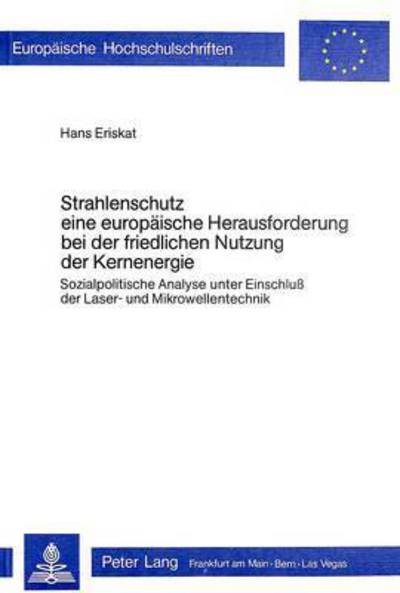 Strahlenschutz, Eine Europaische Herausforderung Bei Der Friedlichen Nutzung Der Kernenergie