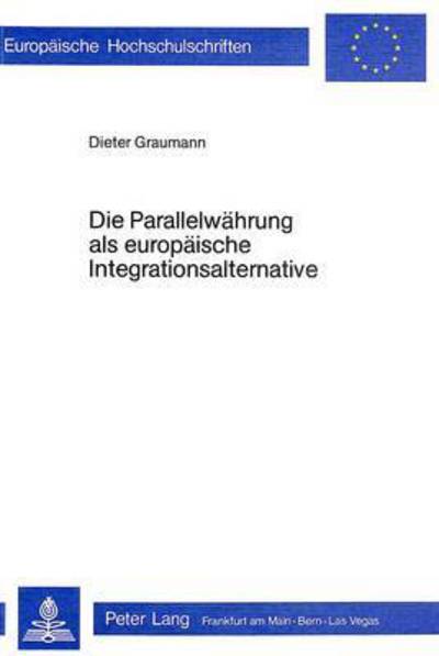 Die Parallelwahrung Als Europaische Integrationsalternative
