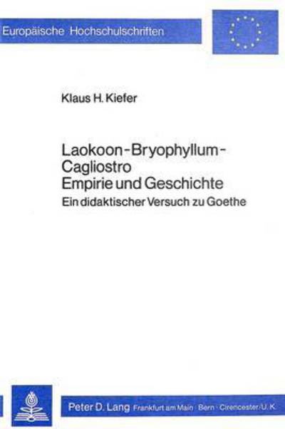 Laokoon-Bryophyllum-Cagliostro. Empirie Und Geschichte