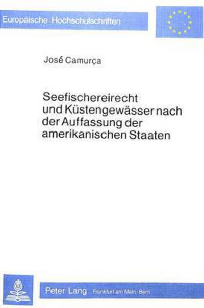 Seefischereirecht Und Kustengewasser Nach Der Auffassung Der Amerikanischen Staaten