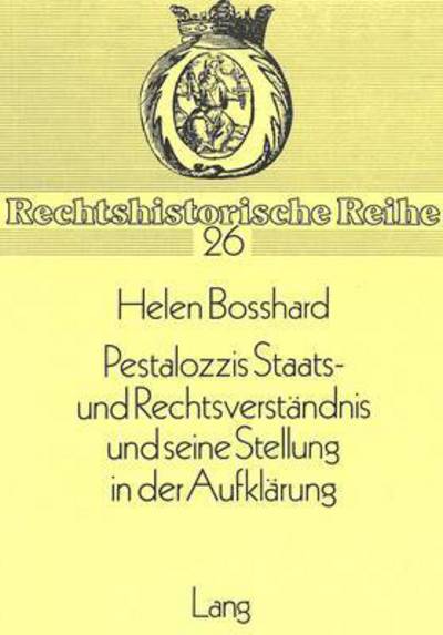 Pestalozzis Staats- Und Rechtsverstandnis Und Seine Stellung in Der Aufklarung