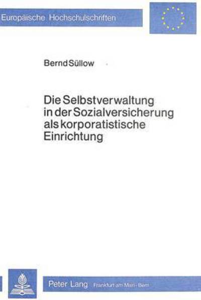 Die Selbstverwaltung in Der Sozialversicherung Als Korporatistische Einrichtung