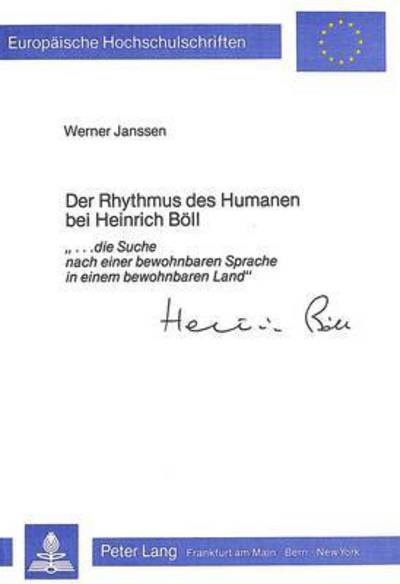 Der Rhythmus Des Humanen Bei Heinrich Boell ...Die Suche Nach Einer Bewohnbaren Sprache in Einem Bewohnbaren Land