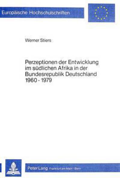 Perzeptionen Der Entwicklung Im Sudlichen Afrika in Der Bundesrepublik Deutschland 1960-1979