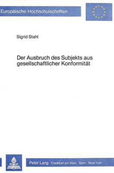 Der Ausbruch Des Subjekts Aus Gesellschaftlicher Konformitat