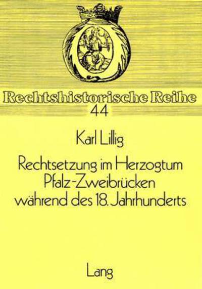 Rechtsetzung Im Herzogtum Pfalz-Zweibrucken Wahrend Des 18. Jahrhunderts