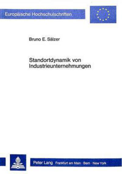 Standortdynamik Von Industrieunternehmungen Eine Theoretische Und Empirische Analyse Von Standortstrukturaenderungen Unter Besonderer Beruecksichtigung Der Verkehrswirtschaftlichen Konsequenzen