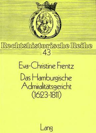 Das Hamburgische Admiralitaetsgericht (1623-1811)