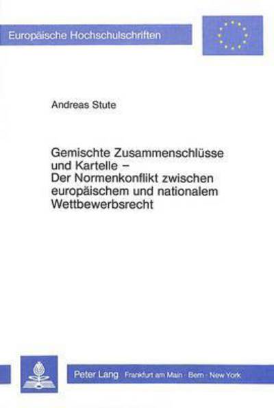 Gemischte Zusammenschlusse Und Kartelle Der Normenkonflikt Zwischen Europaischem Und Nationalem Wettbewerbsrecht