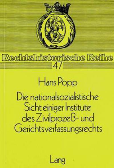 Die Nationalsozialistische Sicht Einiger Institute Des Zivilprozess- Und Gerichtsverfassungsrechts Dargestellt Am Beispiel Des Gesetzes Ueber Die Mitwirkung Des Staatsanwalts in Buergerlichen Rechtssa