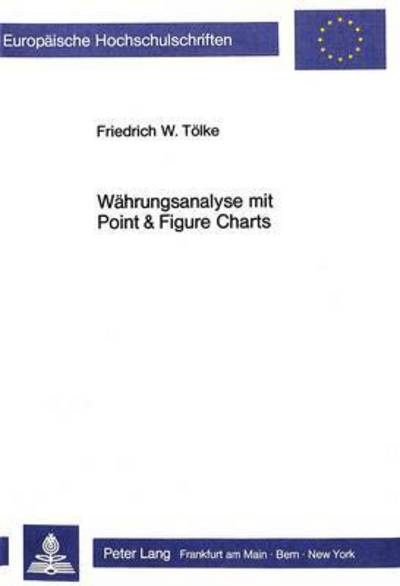 Waehrungsanalyse Mit Point & Figure Charts Trends - Trendkanaele - Formationen 2. Unveraenderte Auflage