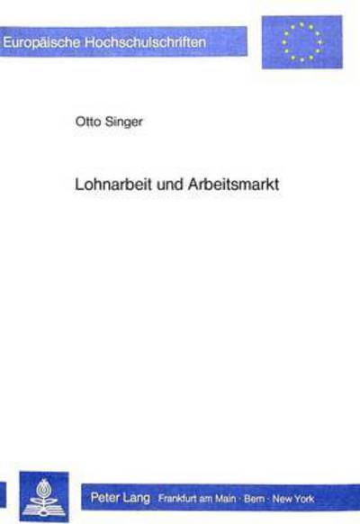Lohnarbeit Und Arbeitsmarkt Umrisse Zu Einer Sozialoekonomischen Theorie Der Allokation Von Arbeitskraft