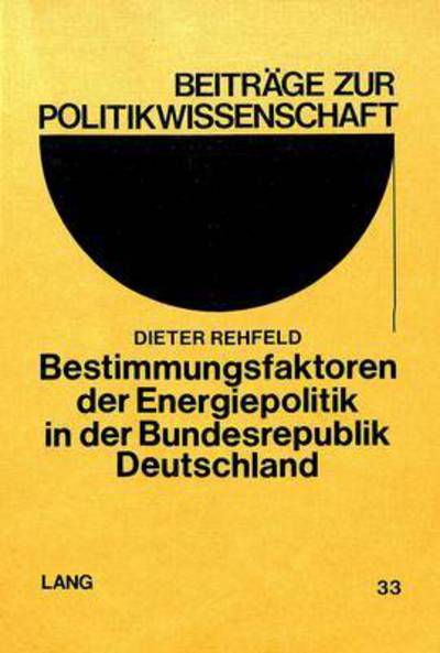 Bestimmungsfaktoren Der Energiepolitik in Der Bundesrepublik Deutschland