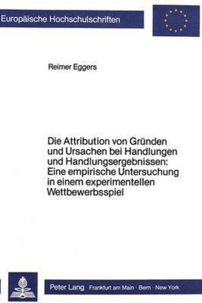 Die Attribution Von Grunden Und Ursachen Bei Handlungen Und Handlungsergebnissen
