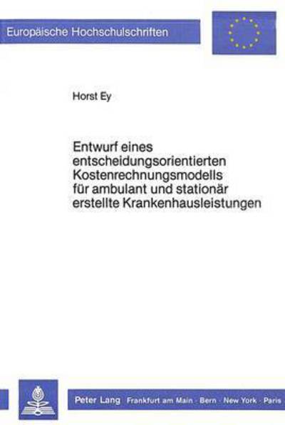 Entwurf Eines Entscheidungsorientierten Kostenrechnungsmodells Fur Ambulant Und Stationar Erstellte Krankenhausleistungen