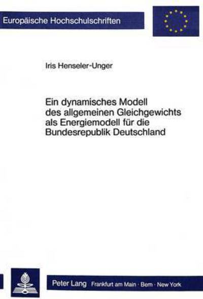 Ein Dynamisches Modell Des Allgemeinen Gleichgewichts Als Energiemodell Fuer Die Bundesrepublik Deutschland