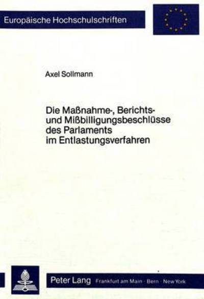 Die Massnahme-, Berichts- Und Missbilligungsbeschluesse Des Parlaments Im Entlastungsverfahren