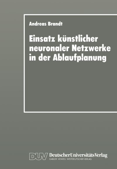 Einsatz Künstlicher Neuronaler Netzwerke in Der Ablaufplanung DUV Wirtschaftsinformatik