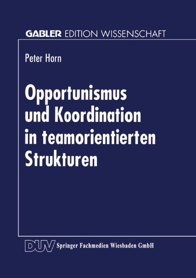 Opportunismus Und Koordination in Teamorientierten Strukturen