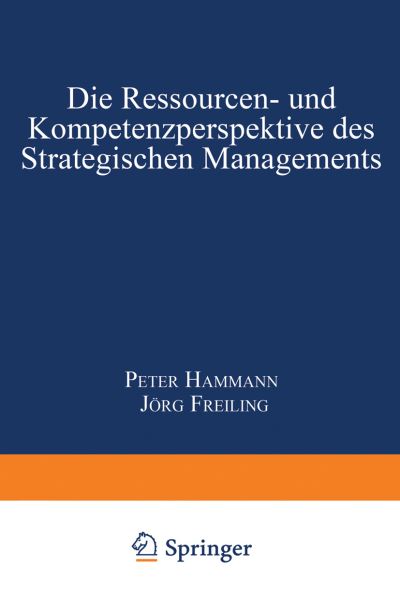 Die Ressourcen- Und Kompetenzperspektive Des Strategischen Managements
