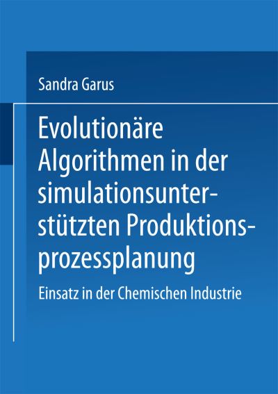 Evolutionäre Algorithmen in Der Simulationsunterstützten Produktionsprozessplanung
