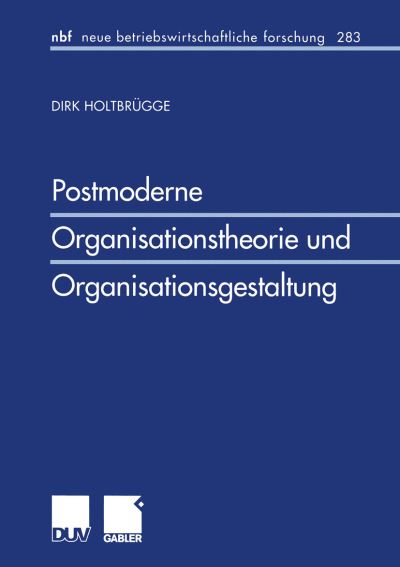 Postmoderne Organisationstheorie Und Organisationsgestaltung