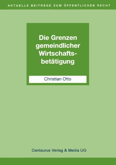 Die Grenzen Gemeindlicher Wirtschaftsbetätigung